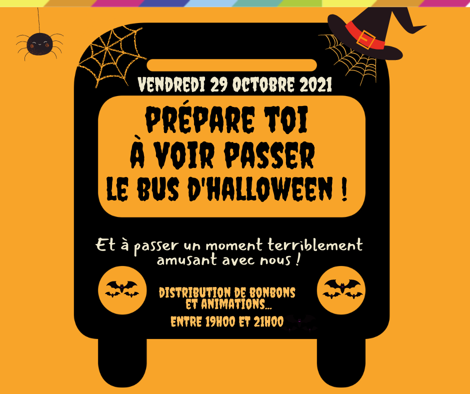 Préparez-vous à voir passer notre bus d'Halloween vendredi 29 octobre entre 19h et 21h. L'occasion pour vos enfants de passer un moment terriblement amusant et de remplir leur sac à bonbons